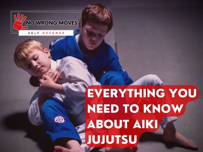 Everything You Need To Know About Aiki Jujutsu