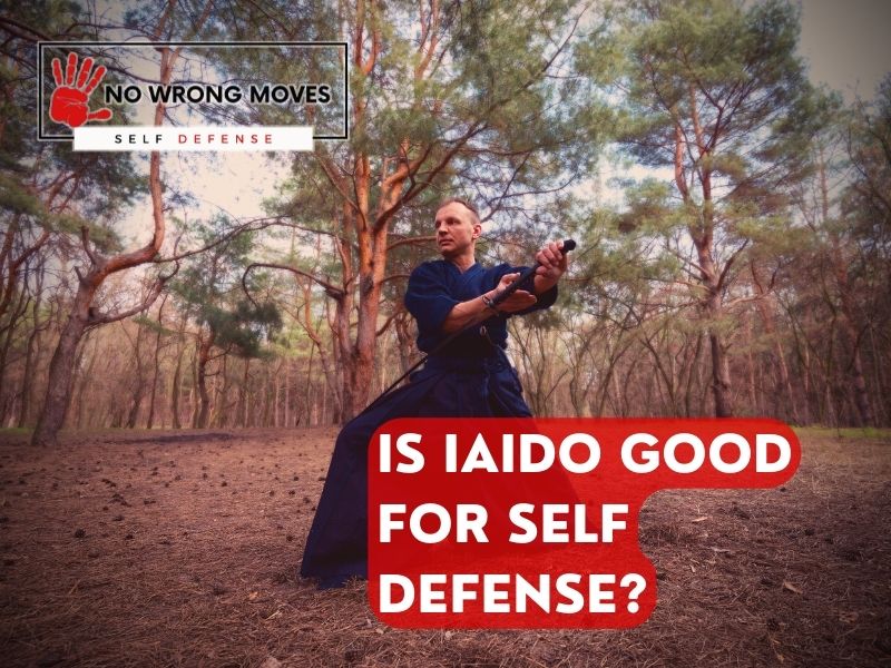 IS IAIDO GOOD FOR SELF DEFENSE