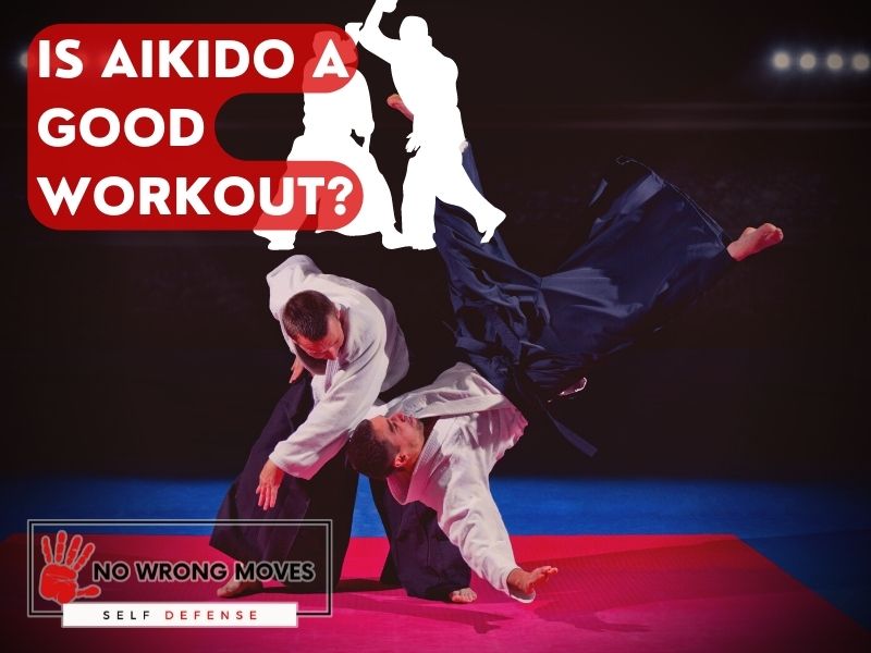 Is Aikido a Good Workout? | No Wrong Moves