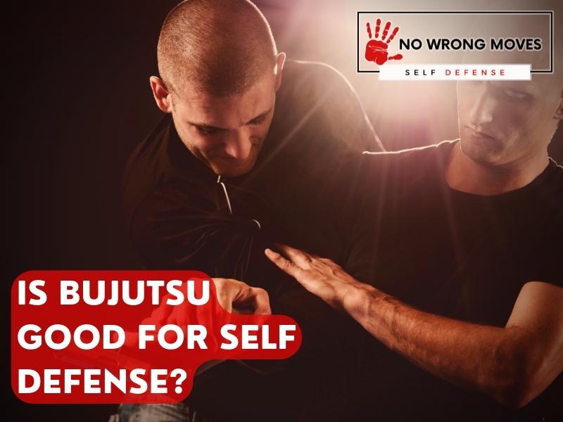 Is Bujutsu Good For Self Defense