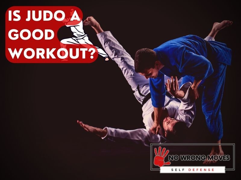 Is Judo a Good Workout No Wrong Moves