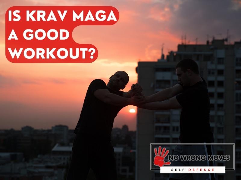 Is Krav Maga a Good Workout? | No Wrong Moves/
