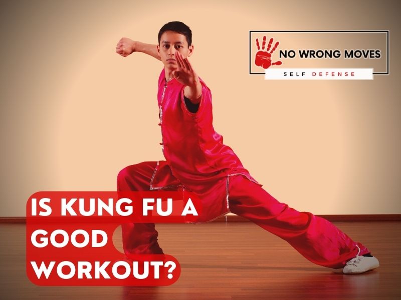Is Kung Fu a Good Workout No Wrong Moves