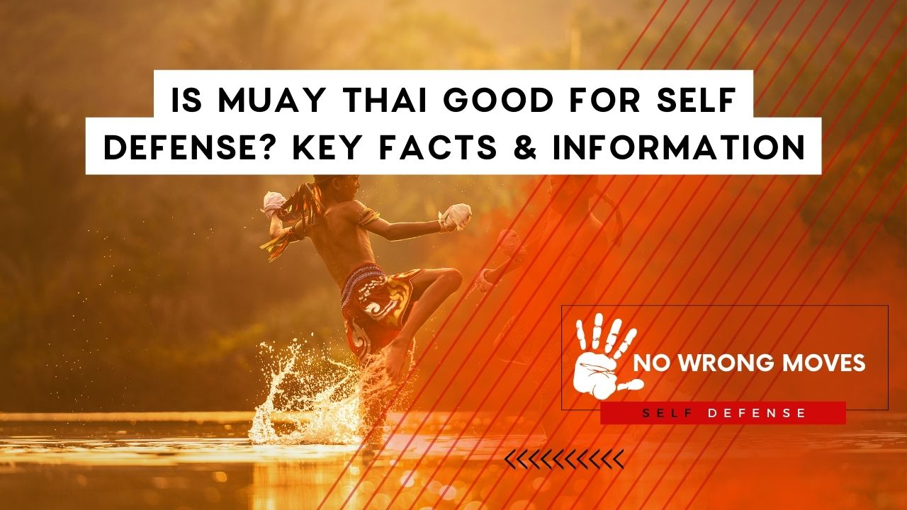 Is Muay Thai Good For Self Defense Key Facts & Information