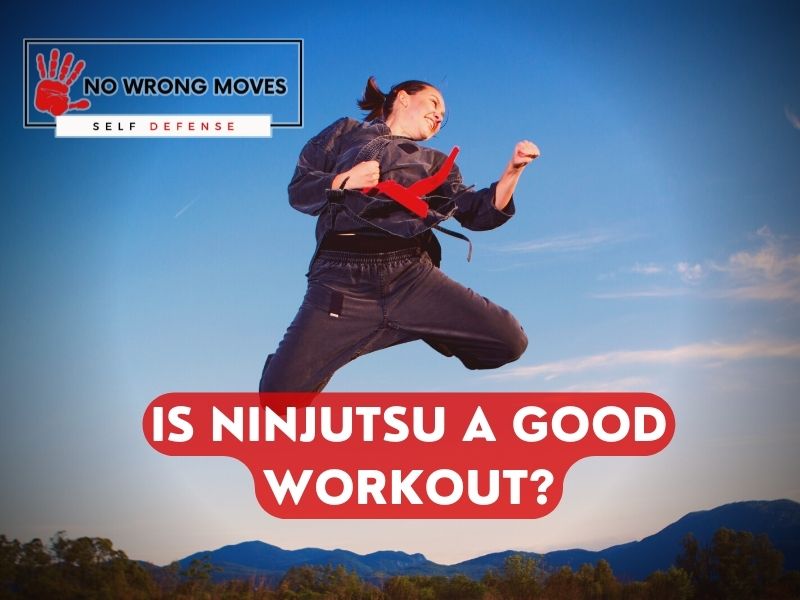 Is Ninjutsu a Good Workout? | No Wrong Moves