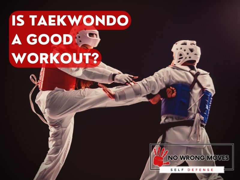 Is Taekwondo a Good Workout? | No Wrong Moves