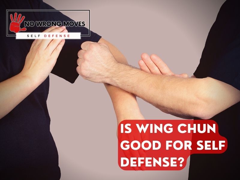 Is Wing Chun Good For Self Defense? Key Facts & Information