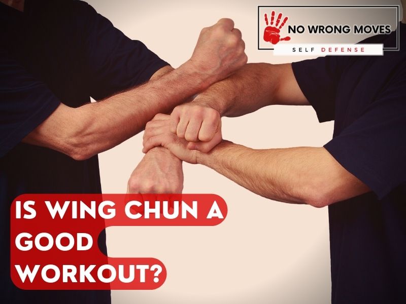 Is Wing Chun a Good Workout? | No Wrong Moves