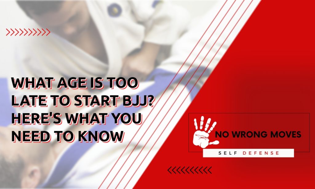 What age is too late for BJJ