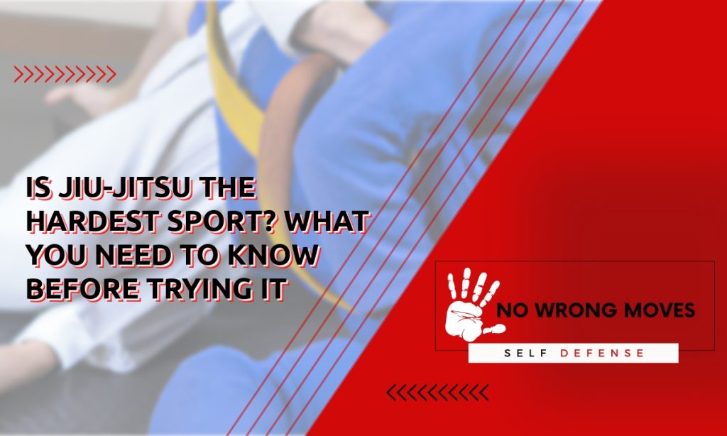 Is Jiu-Jitsu the hardest sport