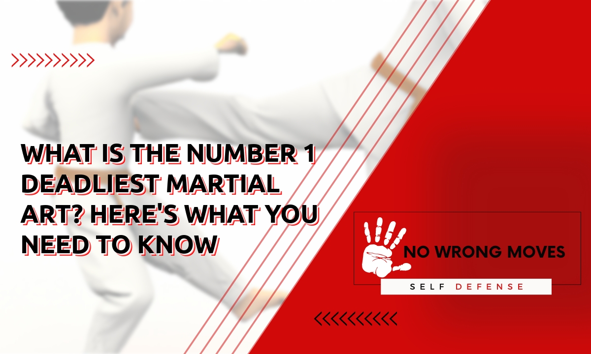 What is the number 1 deadliest martial art