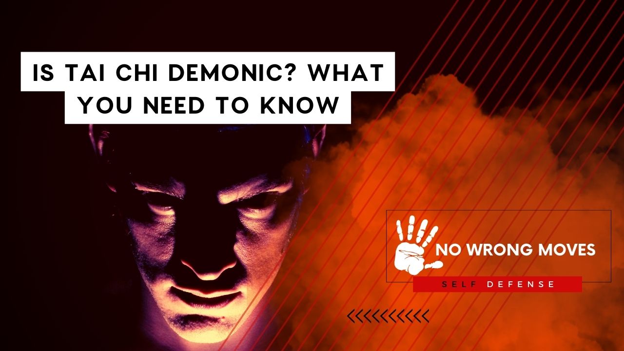 Is Tai Chi Demonic What You Need To Know