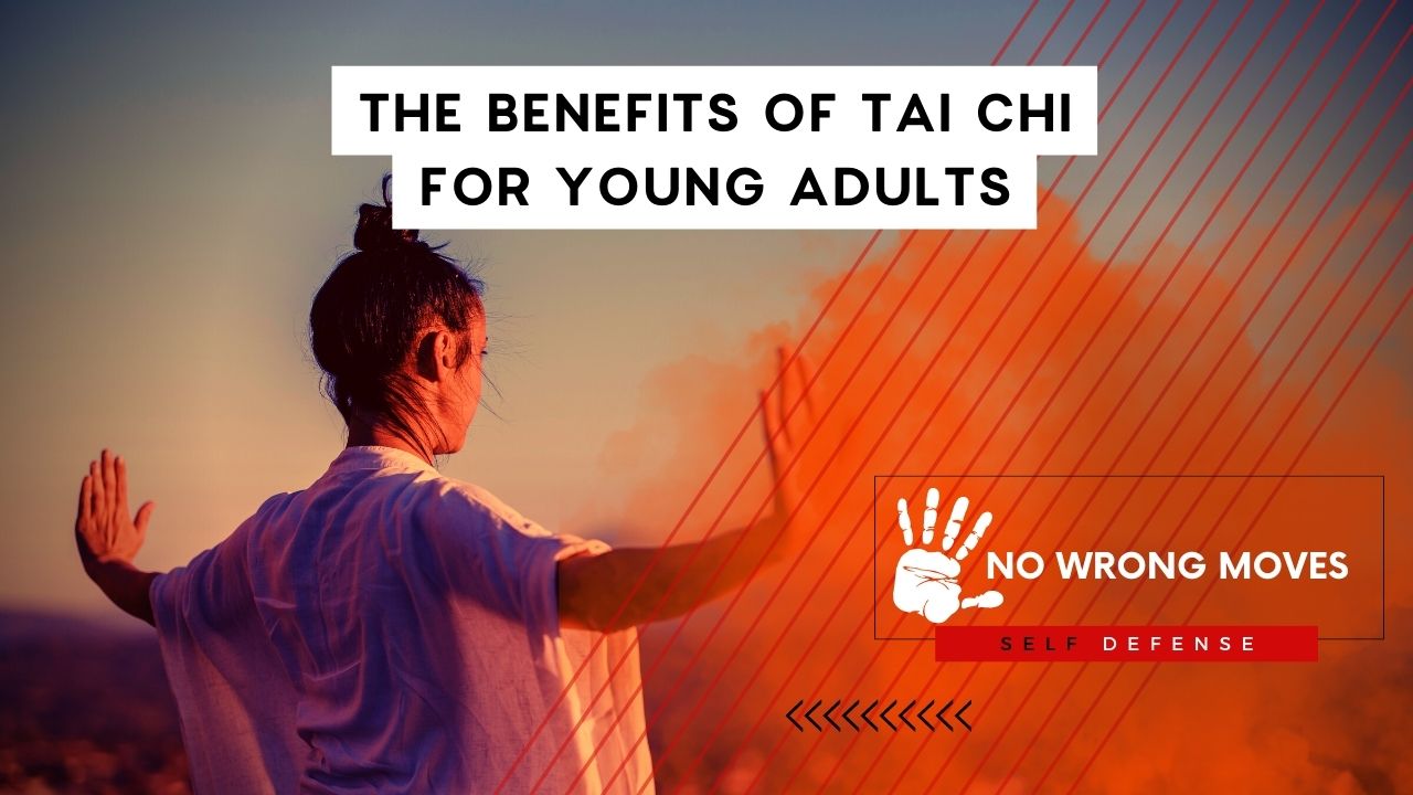 The Benefits Of Tai Chi for Young Adults