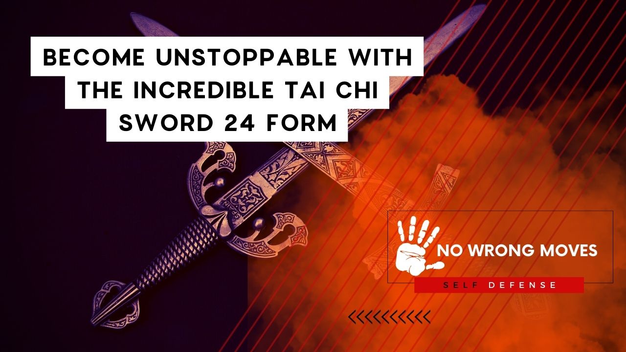 Become Unstoppable With The Incredible Tai Chi Sword 24 Form