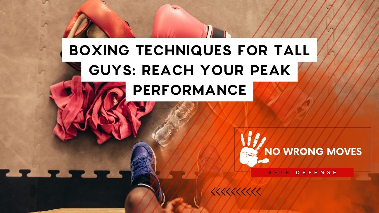 Boxing Techniques For Tall Guys Reach Your Peak Performance