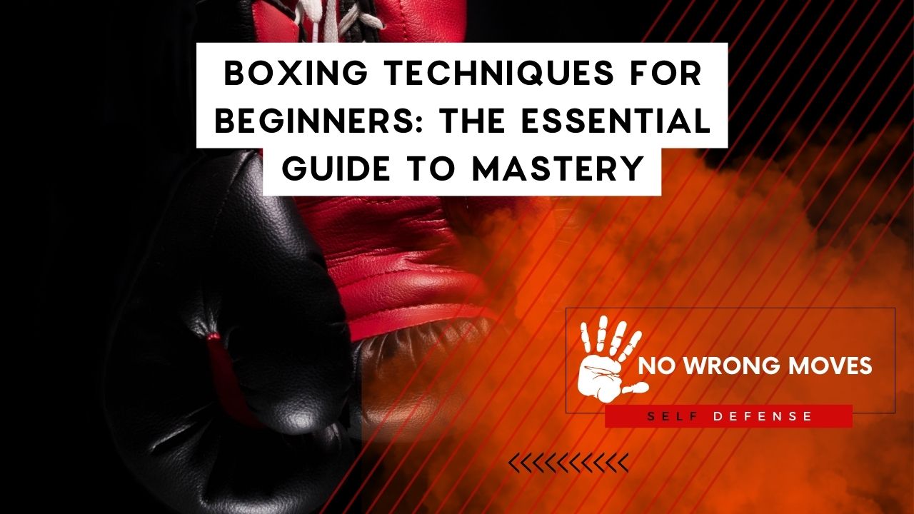 Boxing Techniques for Beginners The Essential Guide to Mastery