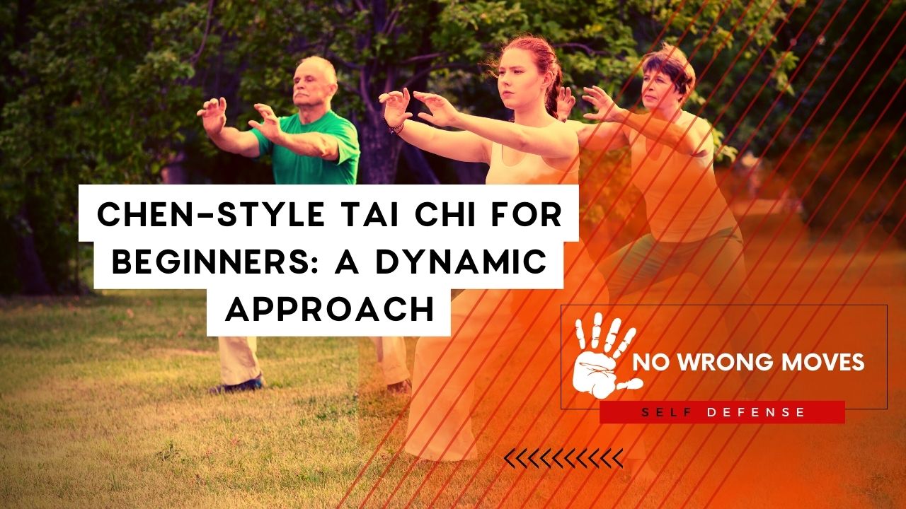 Chen-Style Tai Chi for Beginners A Dynamic Approach