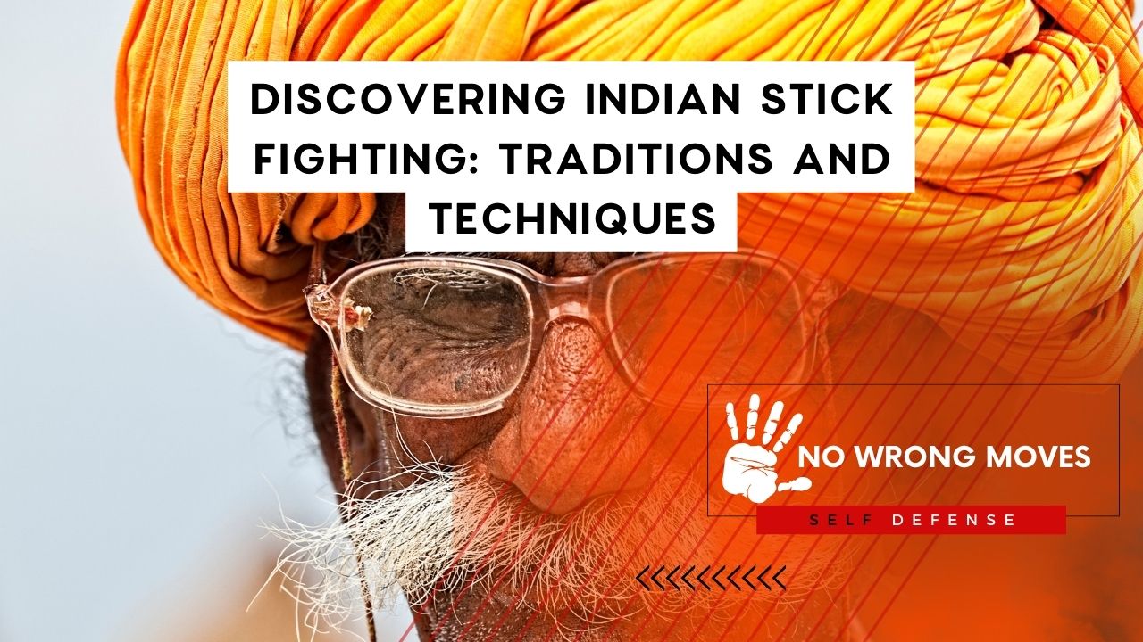 Discovering Indian Stick Fighting Traditions and Techniques