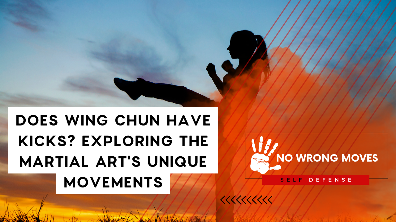 Does Wing Chun Have Kicks Exploring The Martial Art's Unique Movements