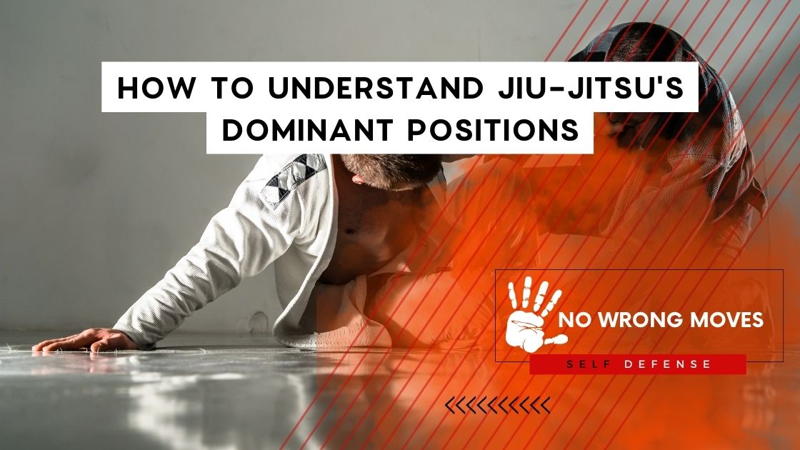How To Understand Jiu-Jitsu's Dominant Positions