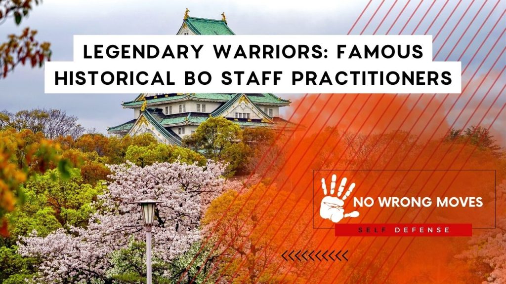 Legendary Warriors Famous Historical Bo Staff Practitioners