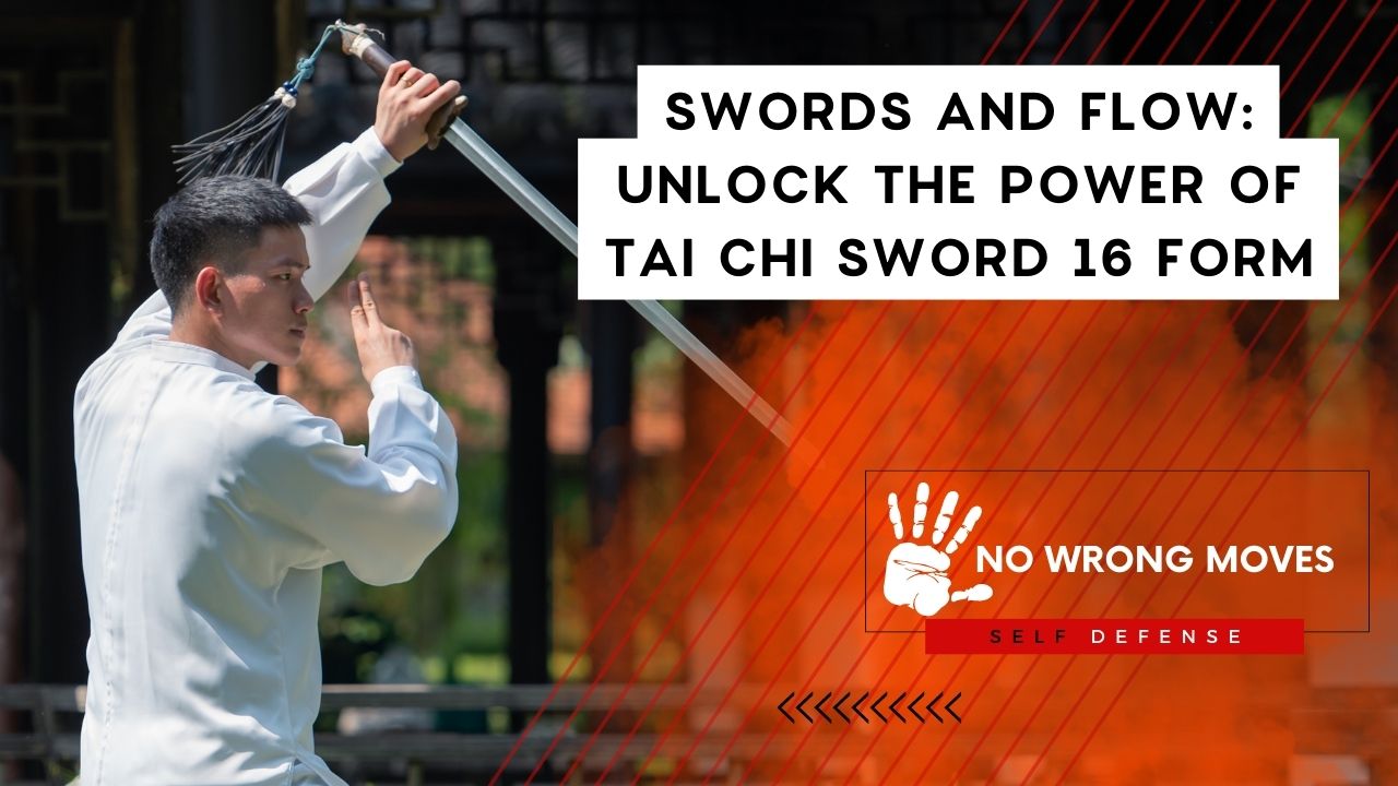 Swords and Flow Unlock the Power of Tai Chi Sword 16 Form