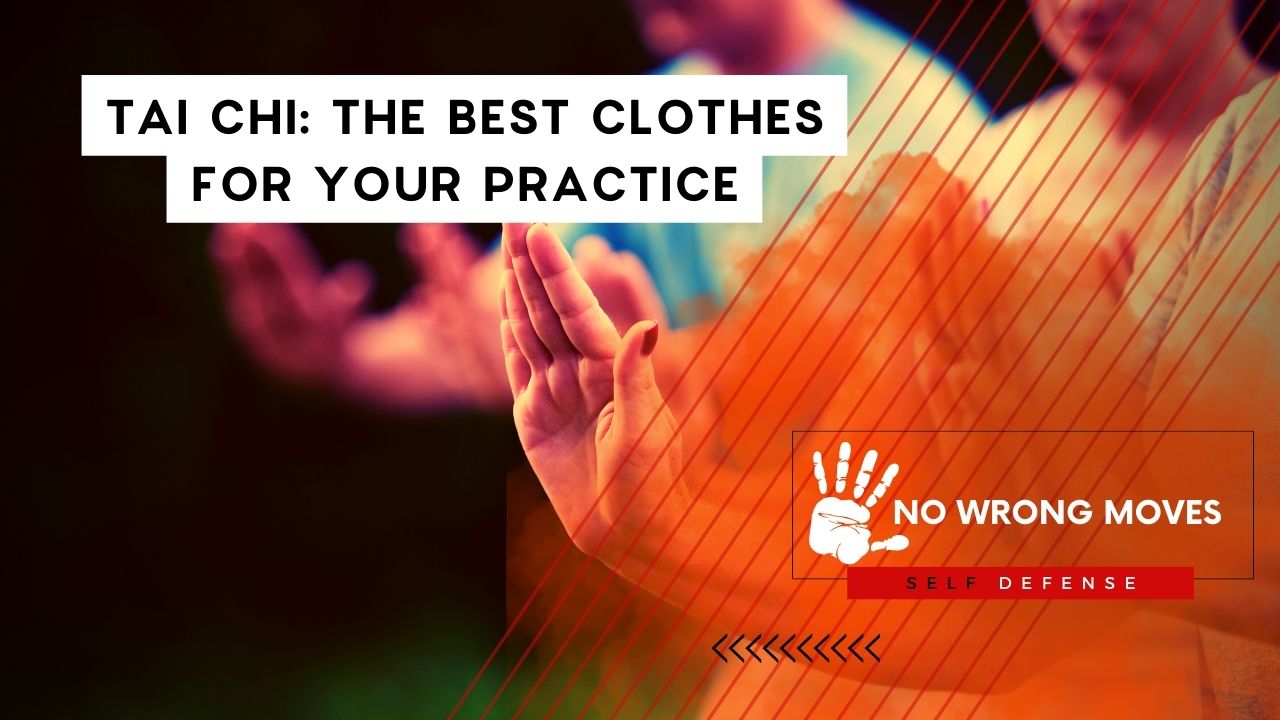 Tai Chi The Best Clothes for Your Practice