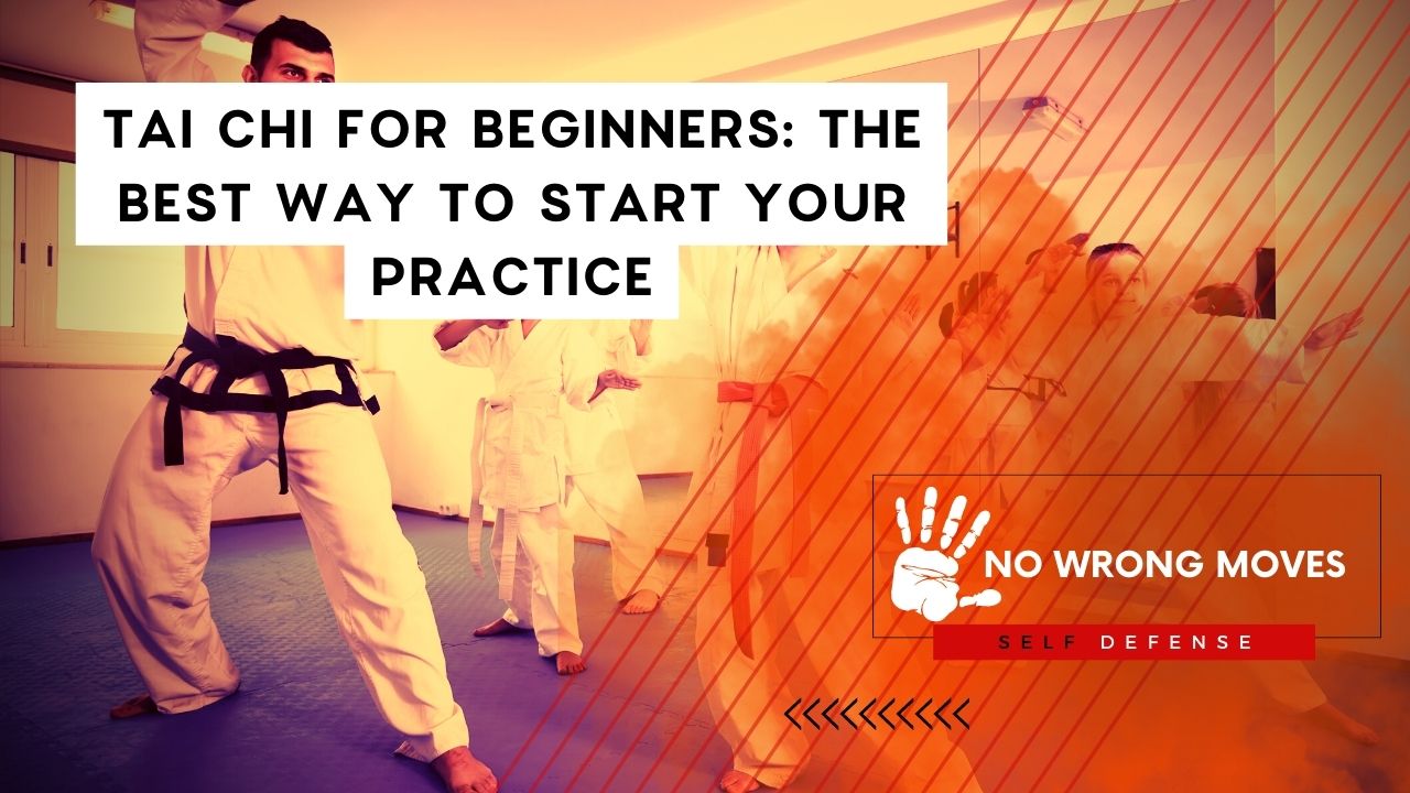 Tai Chi for Beginners The Best Way to Start Your Practice