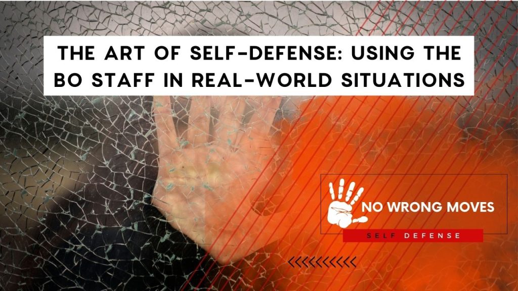 The Art of Self-Defense Using the Bo Staff in Real-World Situations
