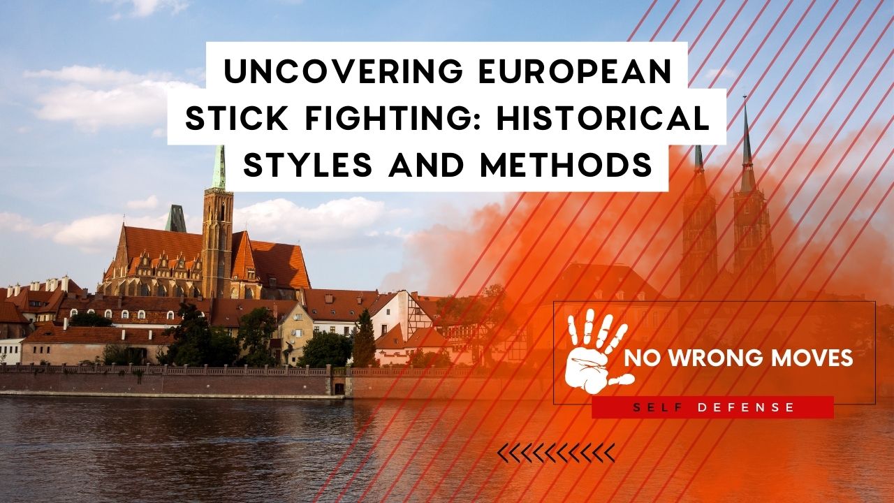 Uncovering European Stick Fighting Historical Styles and Methods
