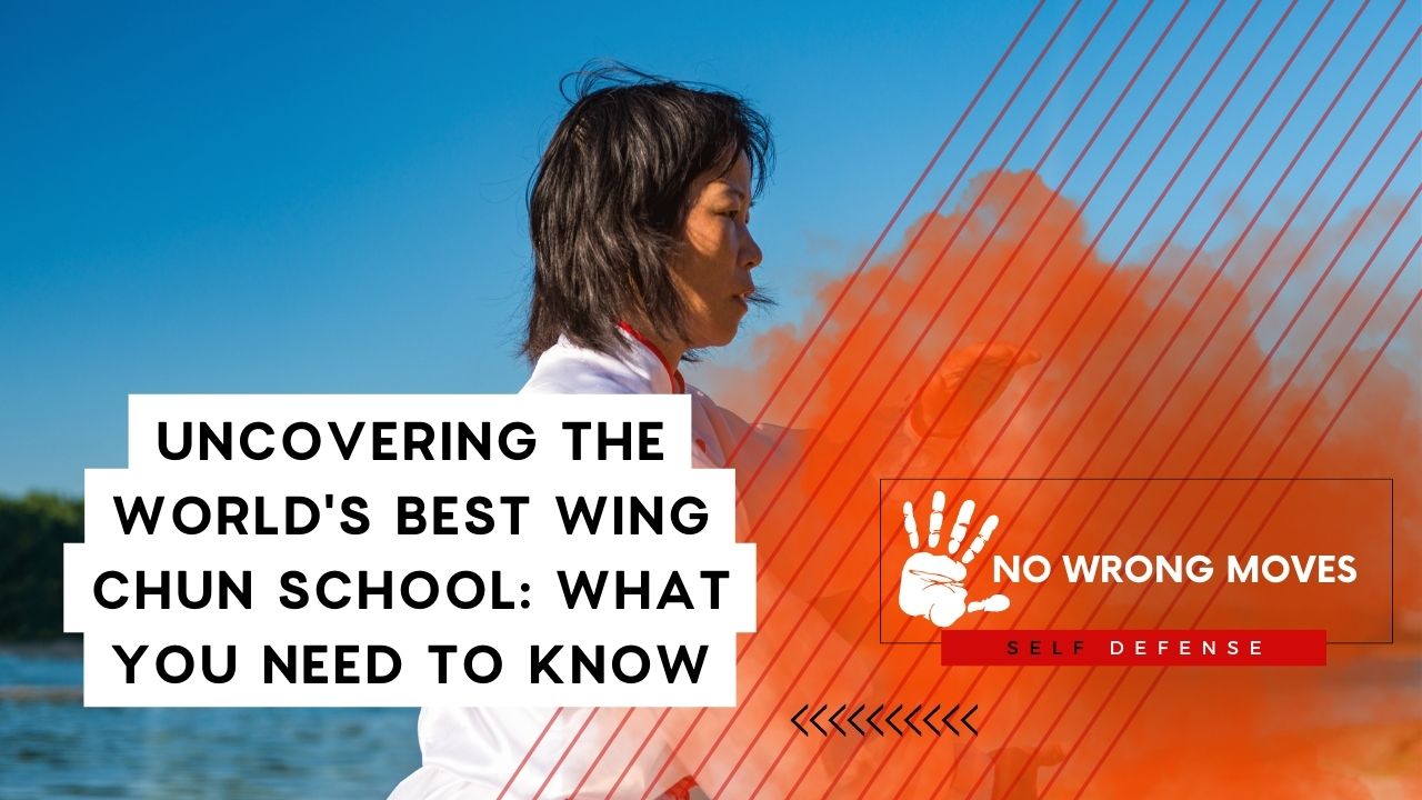 Uncovering The World's Best Wing Chun School What You Need To Know