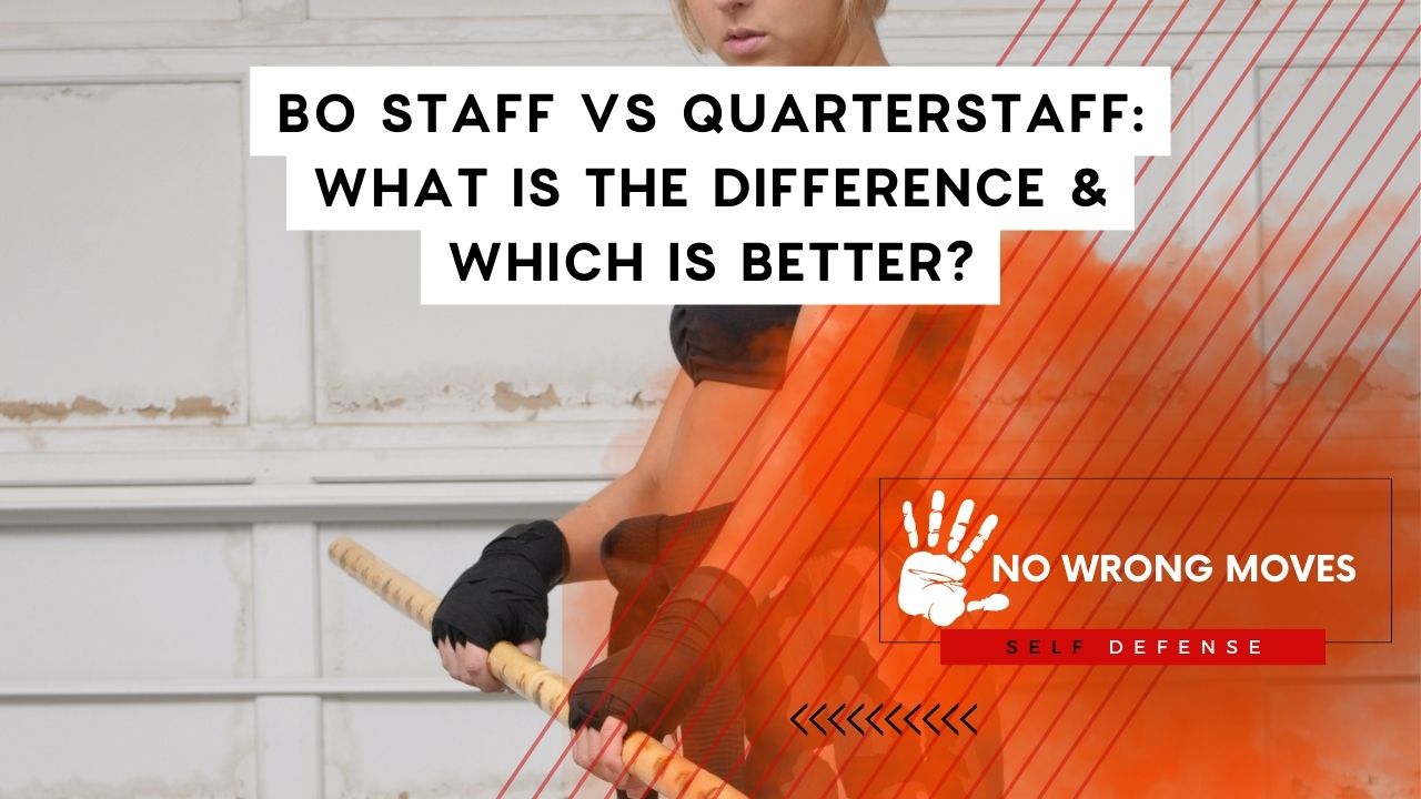 Bo Staff vs Quarterstaff What Is the Difference & Which Is Better