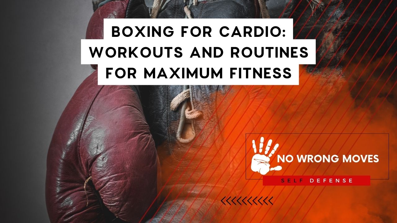 Boxing for Cardio Workouts and Routines for Maximum Fitness