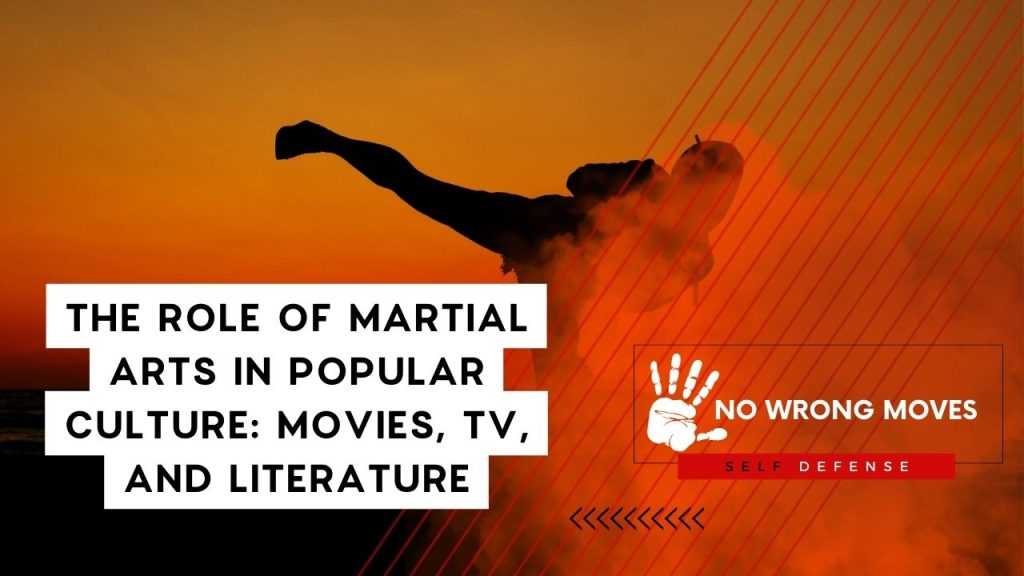 The Role of Martial Arts in Popular Culture Movies, TV, and Literature